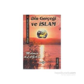 Din Gerçeği ve İslam - Mehmed Alagaş