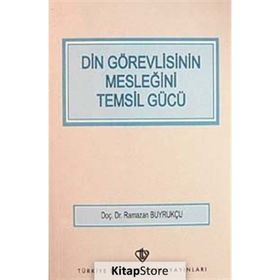 DIN GÖREVLİSİNİN MESLEĞİNİ TEMSIL GÜCÜ - RAMAZAN BUYRUKÇU