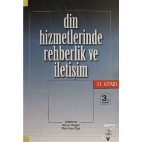 Din Hizmetlerinde Rehberlik ve İletişim El Kitabı - Recai Doğan Zeki Salih Zengin Adem Korukcu Remziye Ege Yıldız Kızılabdullah Mustafa Önder Tuğrul Yürük Şahin Kızılabdullah