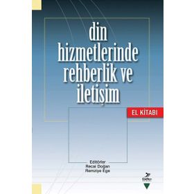 Din Hizmetlerinde Rehberlik ve İletişim El Kitabı - Recai Doğan Zeki Salih Zengin Adem Korukcu Remziye Ege Yıldız Kızılabdullah Mustafa Önder Tuğrul Yürük Şahin Kızılabdullah