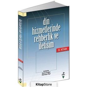 Din Hizmetlerinde Rehberlik ve İletişim El Kitabı - Recai Doğan Zeki Salih Zengin Adem Korukcu Remziye Ege Yıldız Kızılabdullah Mustafa Önder Tuğrul Yürük Şahin Kızılabdullah