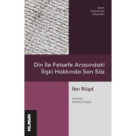Din İle Felsefe Arasındaki İlişki Hakkında Son Söz / İbn Rüşd