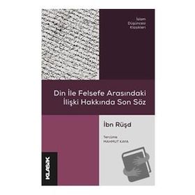 Din İle Felsefe Arasındaki İlişki Hakkında Son Söz / İbn Rüşd