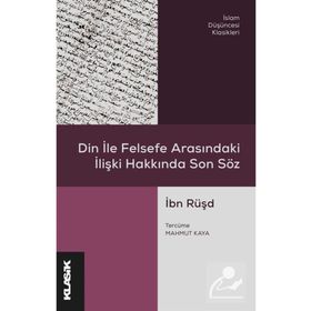 Din İle Felsefe Arasındaki İlişki Hakkında Son Söz / İbn Rüşd