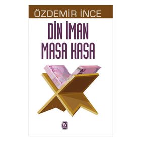 Din İman Masa Kasa - Özdemir İnce