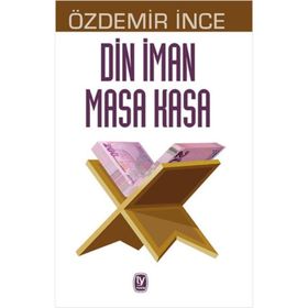 Din İman Masa Kasa - Özdemir İnce