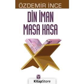 Din İman Masa Kasa - Özdemir İnce