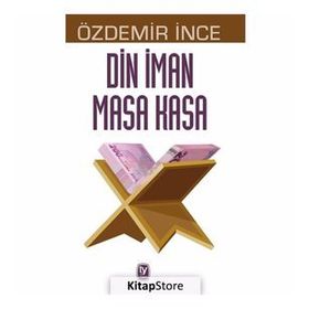 Din İman Masa Kasa - Özdemir İnce