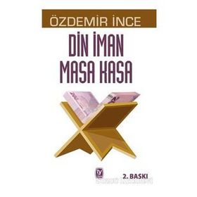 Din İman Masa Kasa - Özdemir İnce