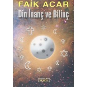 DIN İNANÇ VE BİLİNÇ - FAIK ACAR