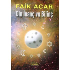 DIN İNANÇ VE BİLİNÇ - FAIK ACAR
