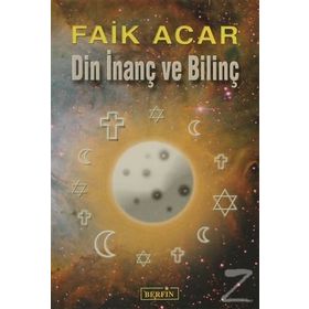 DIN İNANÇ VE BİLİNÇ - FAIK ACAR