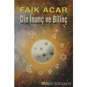 DIN İNANÇ VE BİLİNÇ - FAIK ACAR