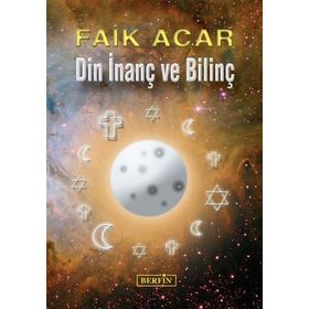 DIN İNANÇ VE BİLİNÇ - FAIK ACAR