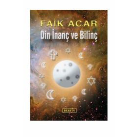 DIN İNANÇ VE BİLİNÇ - FAIK ACAR