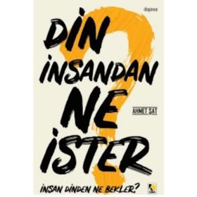 Din İnsandan Ne İster? - Ahmet Şat