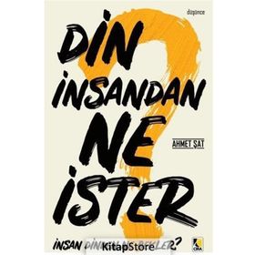 Din İnsandan Ne İster? - Ahmet Şat