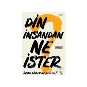 Din İnsandan Ne İster? - Ahmet Şat