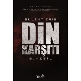 DIN KARŞITI 6. NESIL - BÜLENT ERİŞ