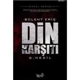 DIN KARŞITI 6. NESIL - BÜLENT ERİŞ