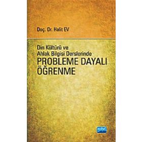 DIN KÜLTÜRÜ VE AHLAK BILGISI DERSLERINDE PROBLEME DAYALI ÖĞRENME - HALIT EV