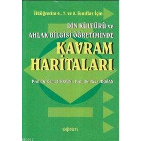 DIN KÜLTÜRÜ VE AHLAK BILGISI ÖĞRETİMİNDE KAVRAM HARİTALARI - CEMAL TOSUN;RECAI DOĞAN