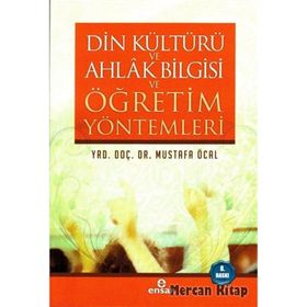 Din Kültürü ve Ahlak Bilgisi ve Öğretim Yöntemleri - Mustafa Öcal