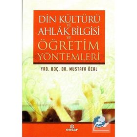 Din Kültürü ve Ahlak Bilgisi ve Öğretim Yöntemleri - Mustafa Öcal