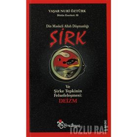 DIN MASKELI ALLAH DÜŞMANLIĞI ŞIRK - YAŞAR NURI ÖZTÜRK