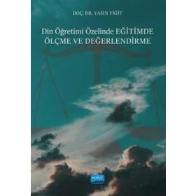 Din Öğretimi Özelinde Eğitimde Ölçme ve Değerlendirme Nobel Akademik Yayıncılık