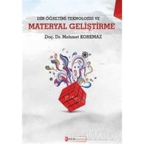 Din Öğretimi Teknolojisi ve Materyal Geliştirme - Mehmet Korkmaz