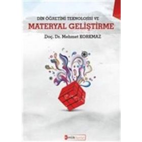 Din Öğretimi Teknolojisi ve Materyal Geliştirme - Mehmet Korkmaz