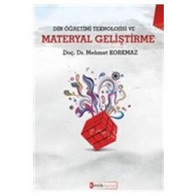 Din Öğretimi Teknolojisi ve Materyal Geliştirme - Mehmet Korkmaz