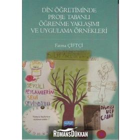 Din Öğretiminde Proje Tabanlı Öğrenme Yaklaşımı ve Uygulama Örnekleri - Fatma Çiftçi