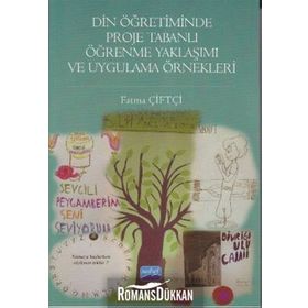 Din Öğretiminde Proje Tabanlı Öğrenme Yaklaşımı ve Uygulama Örnekleri - Fatma Çiftçi