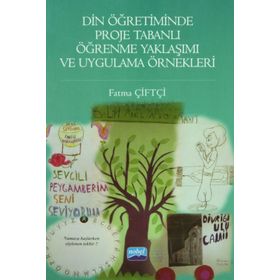 Din Öğretiminde Proje Tabanlı Öğrenme Yaklaşımı ve Uygulama Örnekleri - Fatma Çiftçi