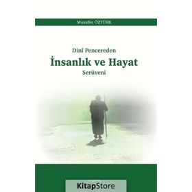Dinî Pencereden İnsanlık Ve Hayat Serüveni - Muzaffer Öztürk