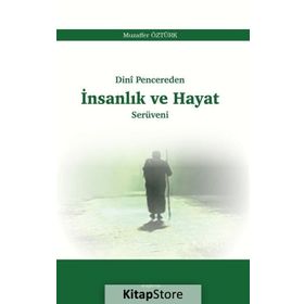 Dinî Pencereden İnsanlık Ve Hayat Serüveni - Muzaffer Öztürk