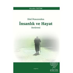 Dinî Pencereden İnsanlık Ve Hayat Serüveni - Muzaffer Öztürk