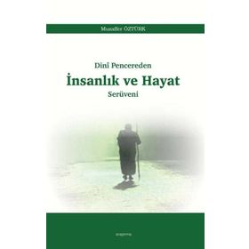 Dinî Pencereden İnsanlık Ve Hayat Serüveni - Muzaffer Öztürk