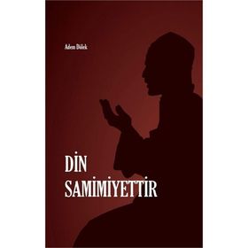 Din Samimiyettir - Adem Dölek