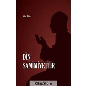 Din Samimiyettir - Adem Dölek