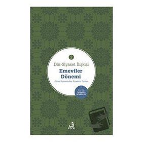 Din Siyaset İlişkisi Emeviler Dönemi 2-Fecr Yayınları