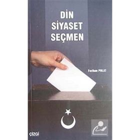 DIN SIYASET SEÇMEN - FERIHAN POLAT