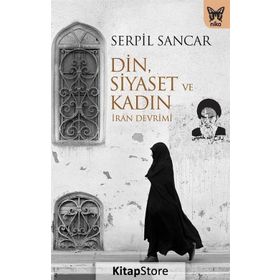 Din, Siyaset ve Kadın - Serpil Sancar Üşür