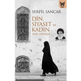 Din, Siyaset ve Kadın - Serpil Sancar Üşür