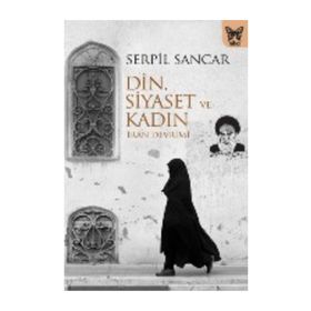 Din, Siyaset ve Kadın - Serpil Sancar Üşür