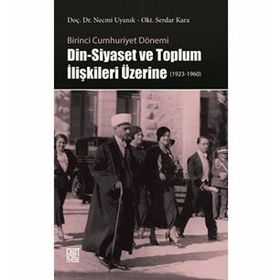 Din-Siyaset ve Toplum İlişkileri Üzerine 1923-1960 - Kolektif