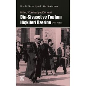 Din-Siyaset ve Toplum İlişkileri Üzerine 1923-1960 - Kolektif
