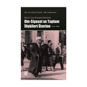 Din-Siyaset ve Toplum İlişkileri Üzerine 1923-1960 - Kolektif